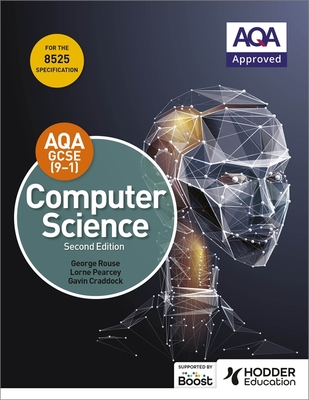 AQA GCSE Computer Science, Second Edition - Rouse, George, and Pearcey, Lorne, and Craddock, Gavin
