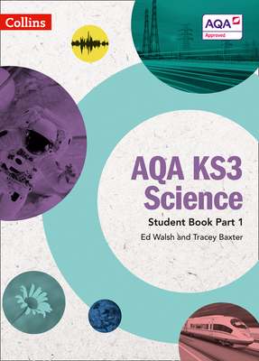 AQA KS3 Science Student Book Part 1 - Walsh, Ed, and Baxter, Tracey