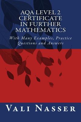 AQA Level 2 Certificate in Further Mathematics: With Many Examples, Practice Questions and Answers - Nasser, Vali