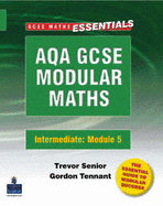 AQA Modular GCSE Maths: Intermediate Number, Algebra, Shape, Space & Measure Intermediate Module 5 Number/Algebra/Shape/Space/Measure