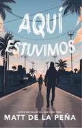 Aqu? Estuvimos / We Were Here