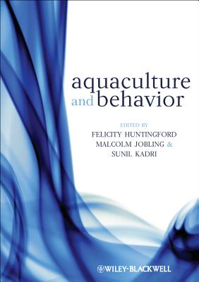 Aquaculture and Behavior - Huntingford, Felicity (Editor), and Jobling, Malcolm (Editor), and Kadri, Sunil (Editor)