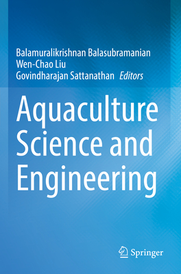 Aquaculture Science and Engineering - Balasubramanian, Balamuralikrishnan (Editor), and Liu, Wen-Chao (Editor), and Sattanathan, Govindharajan (Editor)