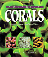 Aquarium Corals: Selection, Husbandry, and Natural History