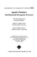 Aquatic Chemistry: Interfacial and Interspecies Processes - Huang, Chin Pao (Editor), and O'Melia, Charles R (Editor), and Morgan, James J (Editor)