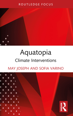 Aquatopia: Climate Interventions - Joseph, May, and Varino, Sofia