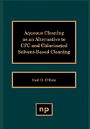 Aqueous Cleaning as an Alternative to Cfc and Chlorinated Solvent-Based Cleaning