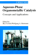 Aqueous-Phase Organometallic Catalysis: Concepts and Applications
