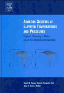 Aqueous Systems at Elevated Temperatures and Pressures: Physical Chemistry in Water, Steam and Hydrothermal Solutions