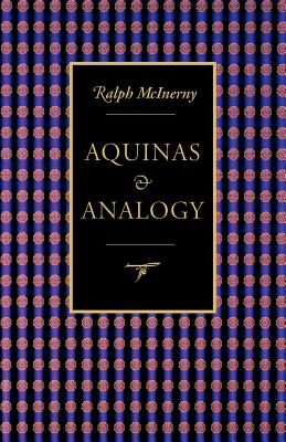 Aquinas and Analogy - McInerny, Ralph M, and McAnerny, Ralph M
