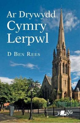 Ar Drywydd Cymry Lerpwl - Rees, D. Ben