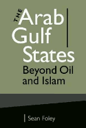 Arab Gulf States: Beyond Oil and Islam