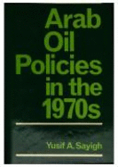 Arab oil policies in the 1970s : opportunity and responsibility
