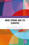 Arab Spring and Its Legacies