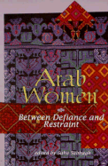 Arab Women: Between Defiance and Restraint
