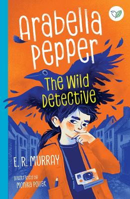 Arabella Pepper: The Wild Detective - Murray, E.R., and Pollak, Monika (Cover design by), and Publishing, Natural World (Designer)