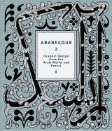 Arabesque 2: Graphic Design from the Arab World and Persia