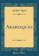 Arabesques (Classic Reprint)