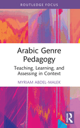 Arabic Genre Pedagogy: Teaching, Learning, and Assessing in Context