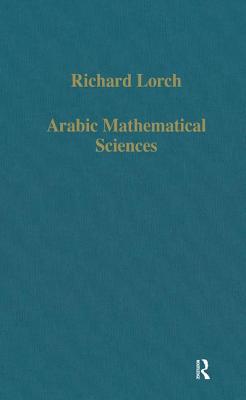 Arabic Mathematical Sciences: Instruments, Texts and Transmission - Lorch, Richard