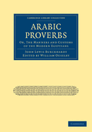 Arabic Proverbs; Or, the Manners and Customs of the Modern Egyptians