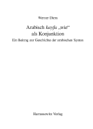Arabisch 'Kayfa' 'Wie' ALS Konjunktion: Ein Beitrag Zur Geschichte Der Arabischen Syntax