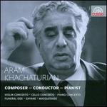 Aram Khachaturian: Composer - Conductor - Pianist