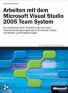 Arbeiten Mit Dem Visual Studio 2005 Team System - Hundhausen, Richard; Johannis, Detlef