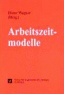Arbeitszeitmodelle: Flexibilisierung Und Individualisierung