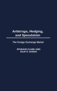 Arbitrage, Hedging, and Speculation: The Foreign Exchange Market