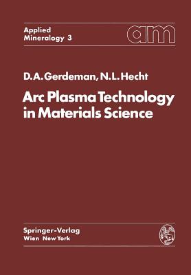 ARC Plasma Technology in Materials Science - Gerdeman, Dennis A, and Hecht, Norman L