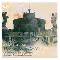 Arcangelo Corelli: 6 Concerti Grossi, Op. VI - Orchestra Barocca di Cremona