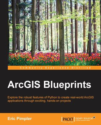ArcGIS Blueprints - Pimpler, Eric
