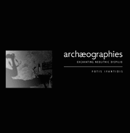 Arch�ographies: Excavating Neolithic Dispilio