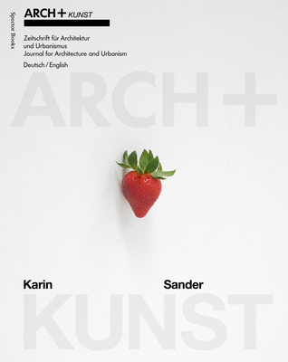 Arch+kunst: Karin Sander - Sander, Karin (Editor), and Ngo, Anh-Linh (Editor), and Ang�lil, Marc (Text by)