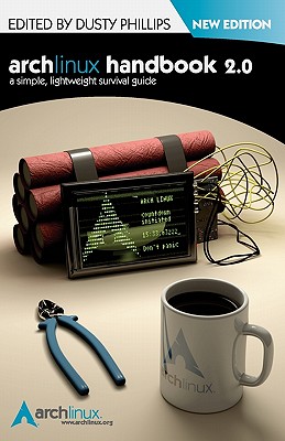 Arch Linux Handbook 2.0 - Phillips, Dusty