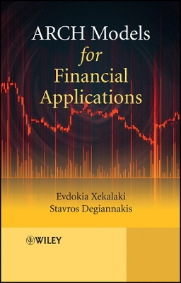 ARCH Models for Financial Applications - Xekalaki, Evdokia, and Degiannakis, Stavros
