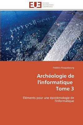Arch?ologie de l'Informatique Tome 3 - Ricquebourg-F