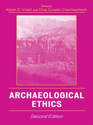 Archaeological Ethics - Atwood, Roger (Contributions by), and Bawya, Michael (Contributions by), and Braden, Maria (Contributions by)