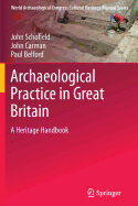 Archaeological Practice in Great Britain: A Heritage Handbook