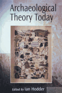 Archaeological Theory Today