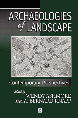 Archaeologies Landscape - Ashmore, Wendy (Editor), and Knapp, A Bernard (Editor)