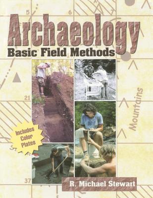 Archaeology: Basic Field Methods - Stewart R Michael
