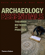 Archaeology Essentials: Theories, Methods, and Practice