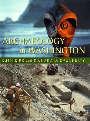Archaeology in Washington - Kirk, Ruth, and Daugherty, Richard D