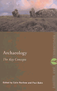Archaeology: The Key Concepts