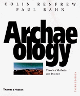 Archaeology: Theories, Methods, and Practice
