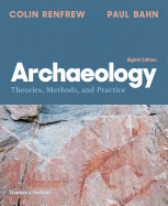 Archaeology: Theories, Methods, and Practice