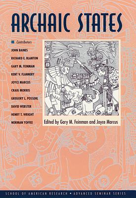 Archaic States - Feinman, Gary M (Editor), and Marcus, Joyce (Editor)