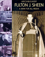 Archbishop Fulton J. Sheen: A Man for All Media